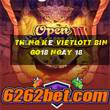 Thống kê vietlott Bingo18 ngày 18