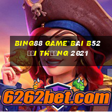 Bing88 Game Bài B52 Đổi Thưởng 2021