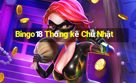 Bingo18 Thống kê Chủ Nhật